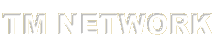 TM NETWORK 